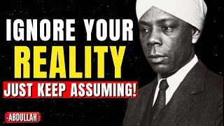 The SECRET Is This: Ignore The REALITY And Keep ASSUMING! | Abdullah || Secrets of Abdullah