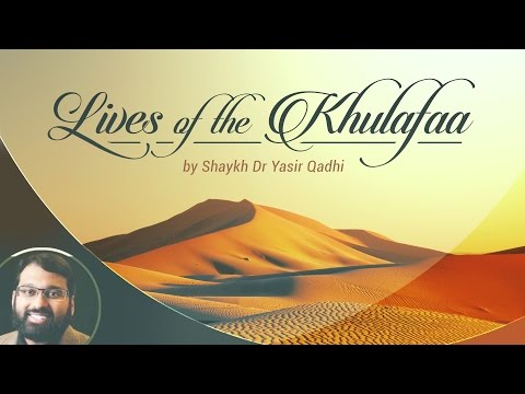 Lives of the Khulafaa (9): Abu Bakr al-Siddiq - Death of Abu Bakr & Selection of Umar (Part 9)