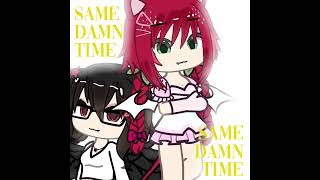 SAME DAMN TIME (og)