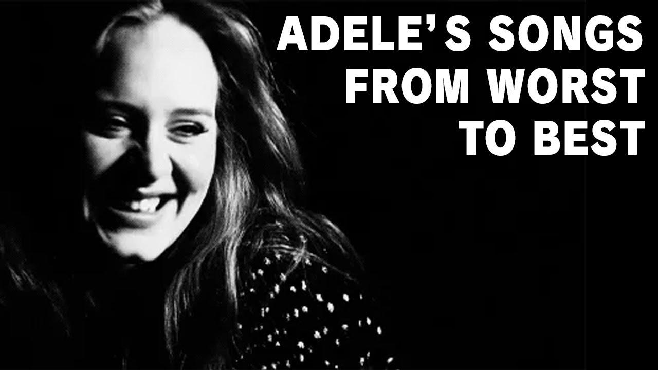 Every Adele Song, From Worst To Best
