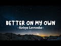 Keisya Levronka Better On My Own Lirik Lagu Terjemahan