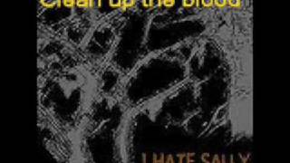 I Hate Sally - Clean Up The Blood