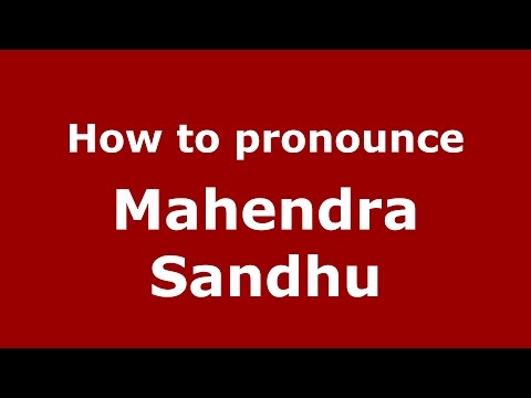 How to pronounce Mahendra Sandhu (Gujarati/Mumbai, India)  - PronounceNames.com