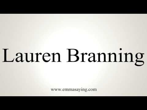 How to Pronounce Lauren Branning