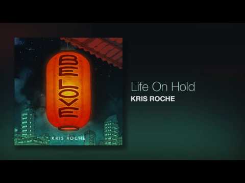 Kris Roche - Life On Hold