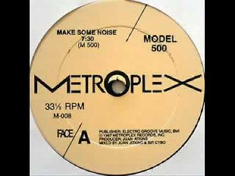 Model 500 - Make Some Noise(Metroplex Records) 1987