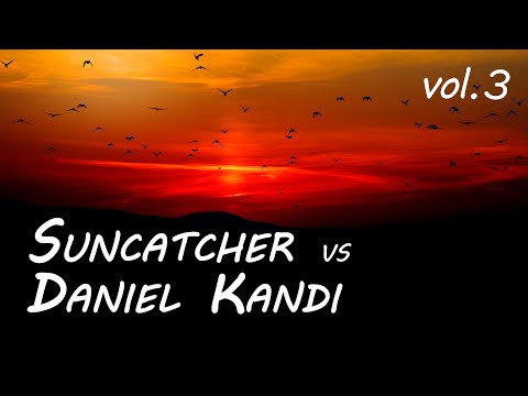 Suncatcher vs. Daniel Kandi [Vol. 3] - Uplifting Trance Mix