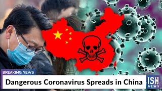 Dangerous Coronavirus Spreads in China