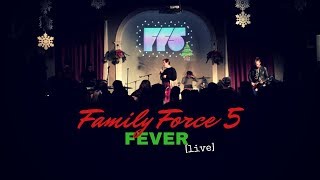 Family Force 5 - Fever - LIVE