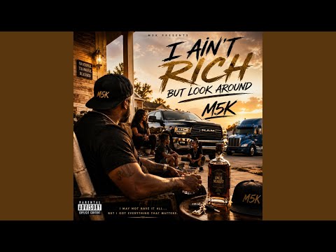 I Ain't Rich But Look Around