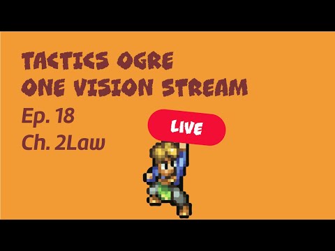 Tactics Ogre One Vision Let's Play Stream Ep. 18