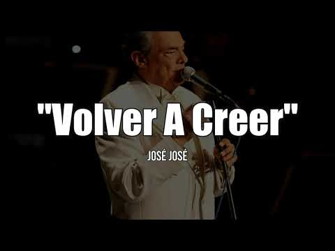 VOLVER A CREER - José José (LETRA)