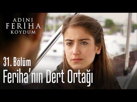 Feriha Levent'le dertleşiyor - Adını Feriha Koydum 31. Bölüm