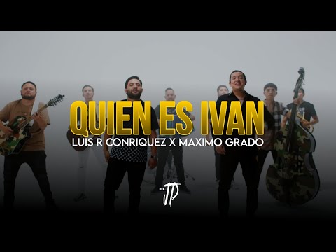 Quién es Iván (Letra) - Luis R Conriquez X Máximo grado