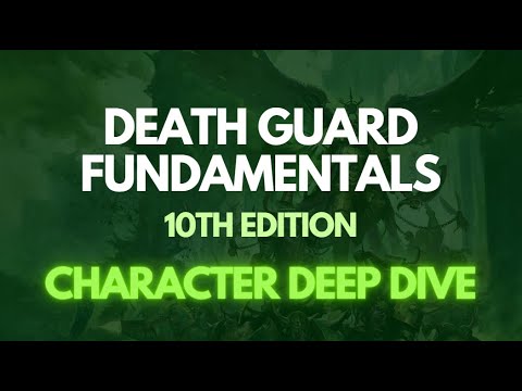 Death Guard 10th Ed Competitive Fundamentals Part Three: Characters Deep Dive