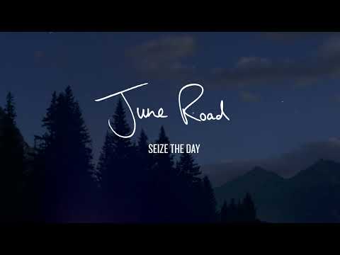 Seize The Day - June Road