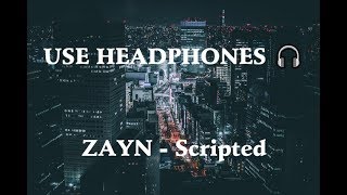 ZAYN - Scripted (8D Audio) 🎧