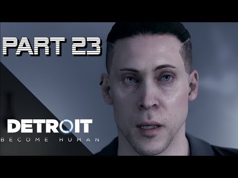 Detroit: Become Human Walkthrough PS4 Pro | Part 23 w/Th3Birdman