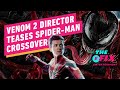 Venom 2 Director Teases Future Crossover with Spider-Man - IGN The Fix: Entertainment