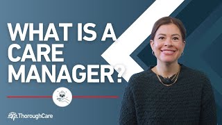 What is a Care Manager