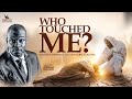 WHO TOUCHED ME? (DESTINY-DEFINING ENCOUNTERS) WITH APOSTLE JOSHUA SELMAN II07II04II2024