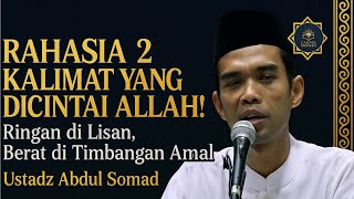 Download lagu Rahasia 2 Kalimat yang Dicintai Allah! Ringan di Lisan, Berat di Timbangan Amal | Ustadz Abdul Somad mp3