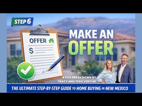 NM HOME BUYING PROCESS - STEP SIX - MAKE AN OFFER