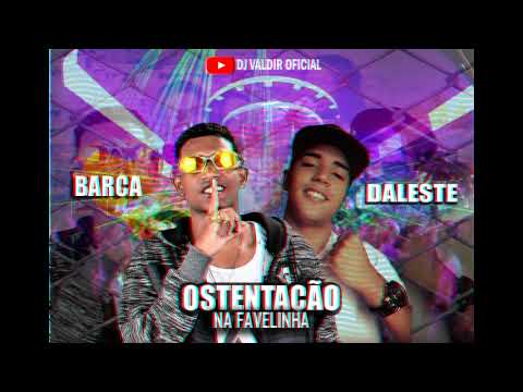BARCA NA BATIDA   OSTENTAÇÃO NA FAVELINHA Remix MC Daleste