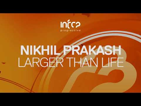 Nikhil Prakash - Larger Than Life [InfraProgressive] OUT NOW!