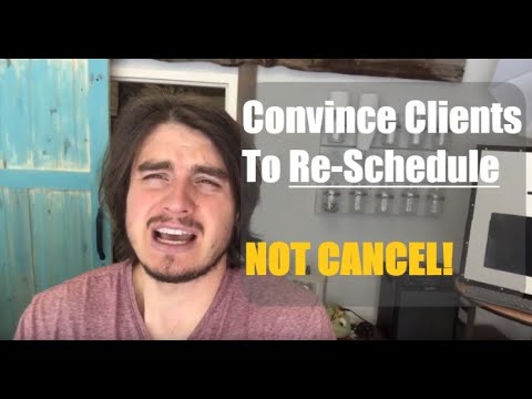 Convincing Clients To Re-Schedule - Instead of Cancel!
