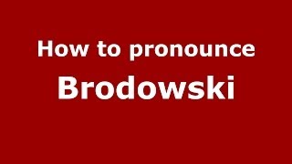 How to pronounce Brodowski
