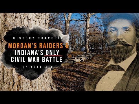 Morgan's Raiders & the ONLY Civil War Battle Fought in Indiana | History Traveler Episode 418