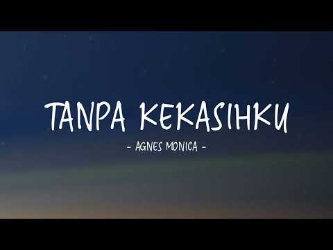 Agnes Monica - Tanpa Kekasihku II Lirik