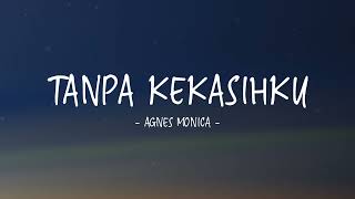 Download lagu Agnes Monica - Tanpa Kekasihku II Lirik mp3 Download lagu Agnes Monica - Tanpa Kekasihku II Lirik mp3