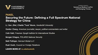 Vanderbilt Summit Panel: Securing the Future: Defining a Full Spectrum National Strategy for China