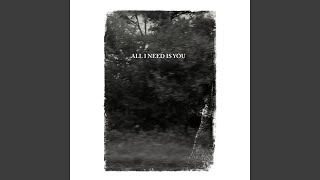 All I Need Is You