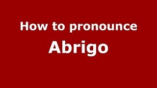 How to pronounce Abrigo