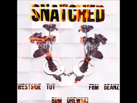 Westside Tut x BDM Drewski x FBM Beanz   Snatched