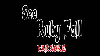 See Ruby Fall, kARAOKE,Thomascow, Lyrics, Chords