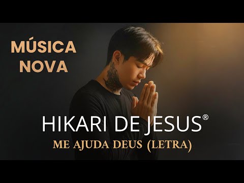 HIKARI DE JESUS - ME AJUDA DEUS (Letra Oficial) Música Gospel Nova | Lançamento | Louvores | Louvor