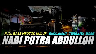 Download lagu DJ SHOLAWAT NABI PUTRA ABDULLAH FULL BASS MIDDLE NROTOK NULUP mp3