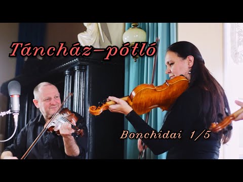 TÁNCHÁZ-PÓTLÓ 3. rész (Bonchidai 1/5) - Ritka és sűrű magyar Ocskay Ritáékkal