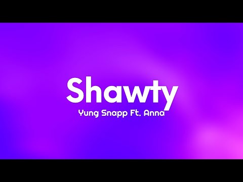 Yung Snapp - Shawty (Testo/Lyrics) Ft. ANNA