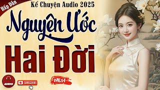 Truyện cậu mợ mới nhất 2025: Nguyện Ước Hai Đời - Kể Chuyện Audio Đêm Khuya