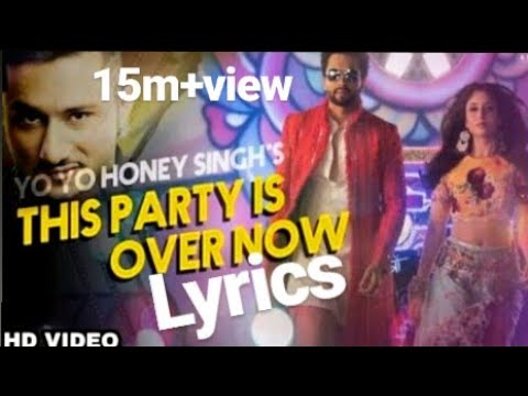 This party is over now full lyrics song|yo yo Honey singh|sahil panjwani