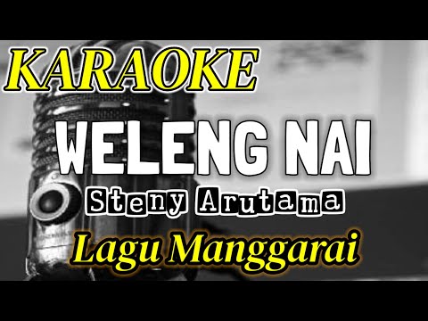 KARAOKE Lagu Manggarai...WELENG NAI..(THEO BHAGIO)..Cipt..Steny Arutama..