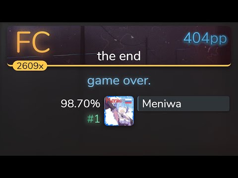 Meniwa | goreshit - game over. [the end] 98.70% {#1 404pp FC} - osu!