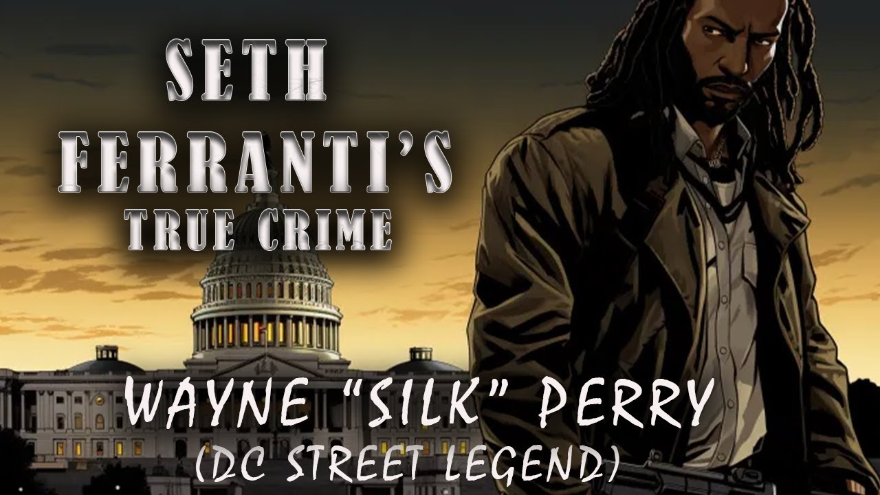 Seth Ferranti's True Crime: Wayne "Silk" Perry (Full Episode)