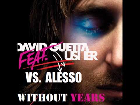 David Guetta Feat. Usher Vs. Alesso-Without Years(DJ K Mashup)