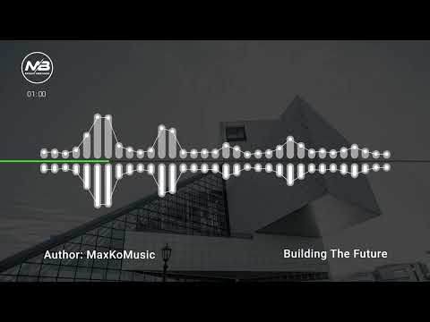 Building The Future - MaxKoMusic - Royalty Free Music